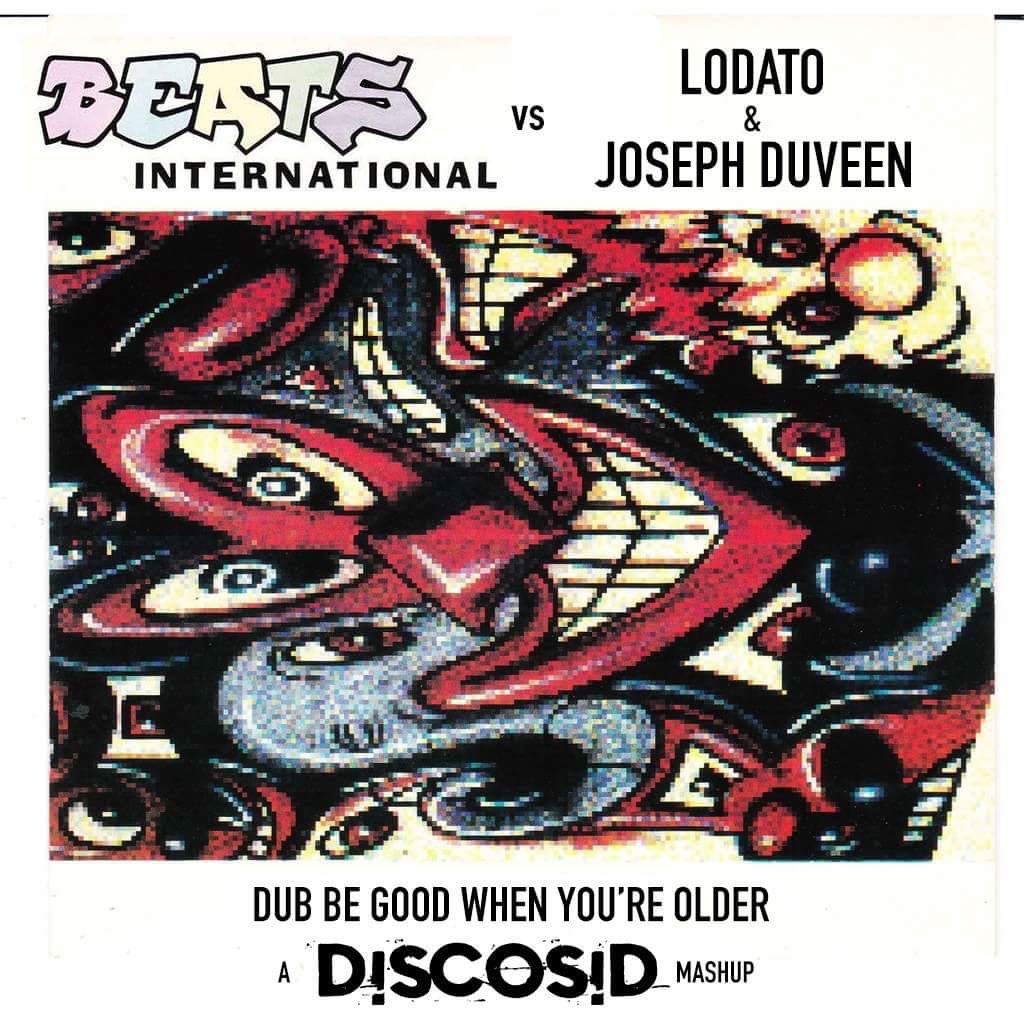Beats International Vs Lodato, Joseph Duveen, Timofey & Sugarman - Dub Be Good When You're Older (Discosid Mashup)
